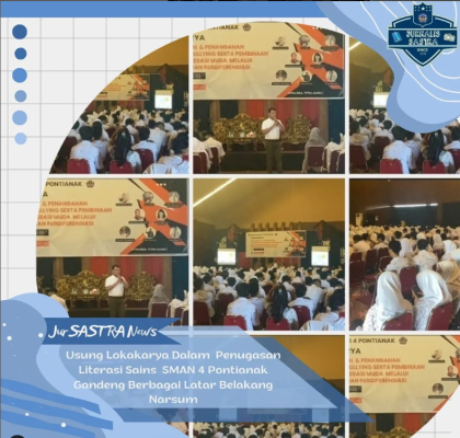 Read more about the article Usung Lokakarya Dalam Penugasan Literasi Sains SMAN 4 Pontianak Gandeng Berbagai Latar Belakang Narsum